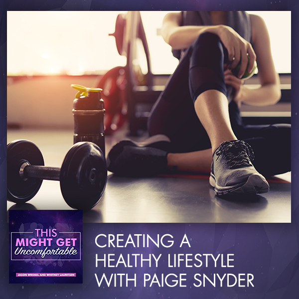 Creating A Healthy Lifestyle With Paige Snyder