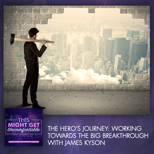 The Hero’s Journey: Working Towards The Big Breakthrough With James Kyson