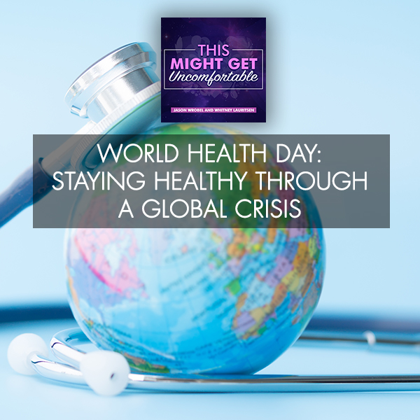 World Health Day: Staying Healthy Through A Global Crisis
