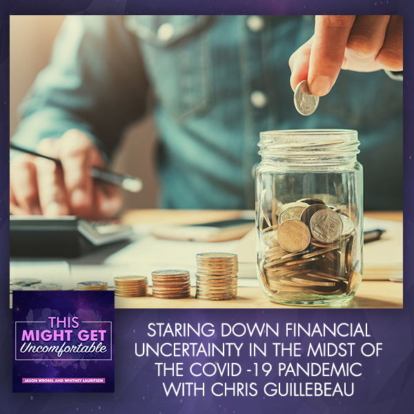 Staring Down Financial Uncertainty In The Midst Of The COVID-19 Pandemic With Chris Guillebeau