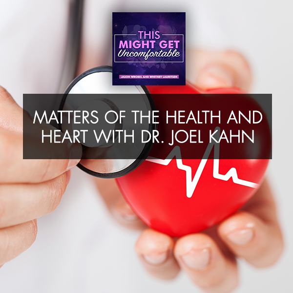 Matters Of The Health And Heart With Dr. Joel Kahn