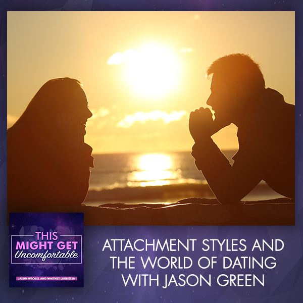 Attachment Styles And The World Of Dating With Jason Green