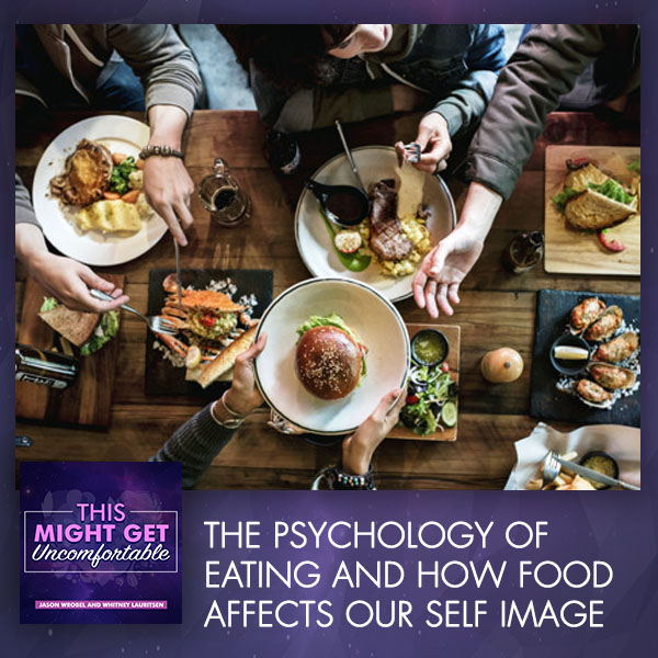 The Psychology of Eating and How Food Affects our Self Image