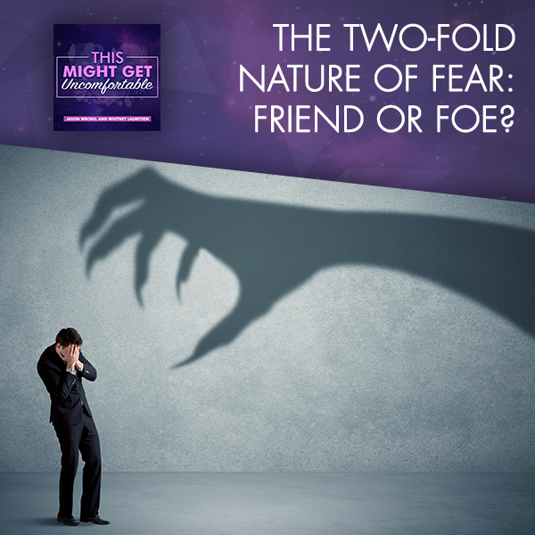 The Two-Fold Nature Of Fear: Friend or Foe?