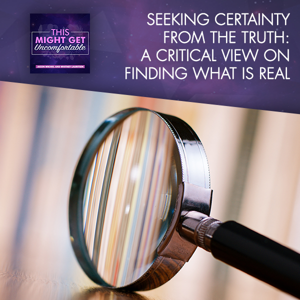 Seeking Certainty From The Truth: A Critical View On Finding What Is Real