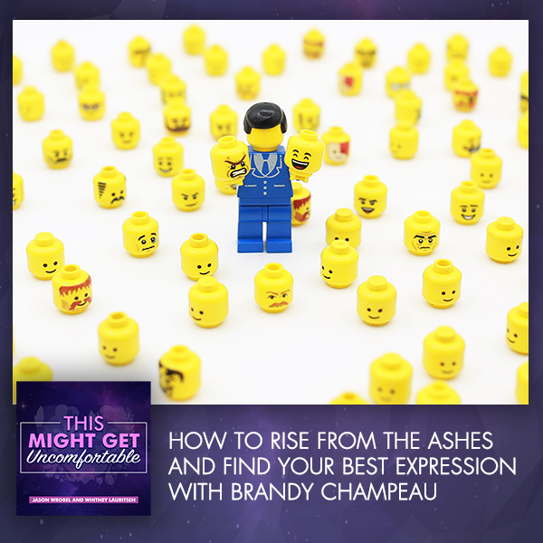 How To Rise From The Ashes And Find Your Best Expression With Brandy Champeau