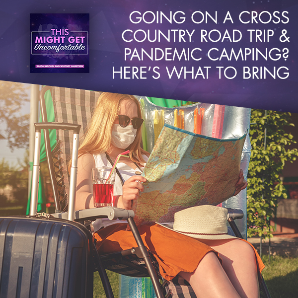 Going On A Cross Country Road Trip & Pandemic Camping? Here’s What To Bring