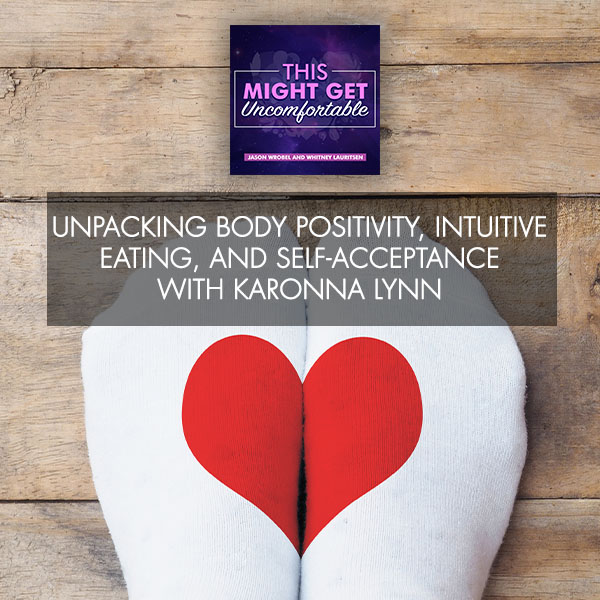 Unpacking Body Positivity, Intuitive Eating, And Self-Acceptance With KaRonna Lynn
