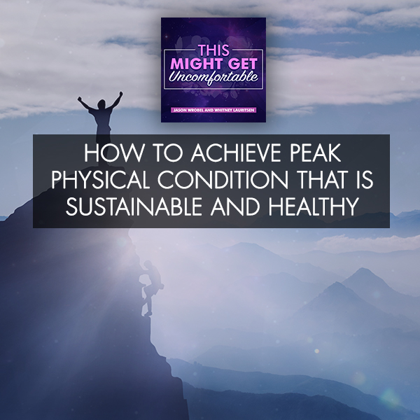 How To Achieve Peak Physical Condition That Is Sustainable And Healthy
