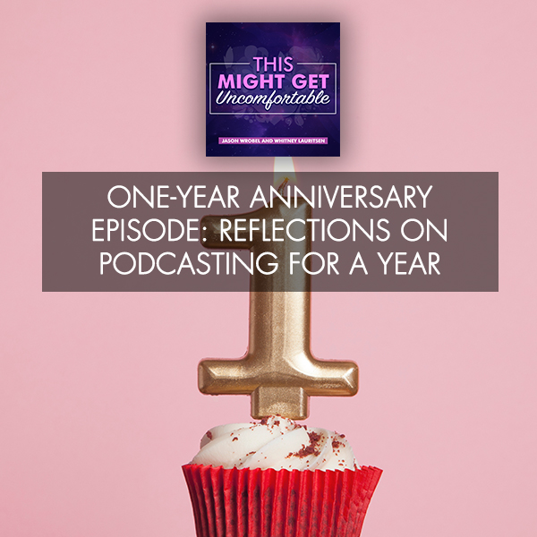 One-Year Anniversary Episode: Reflections On Podcasting For A Year