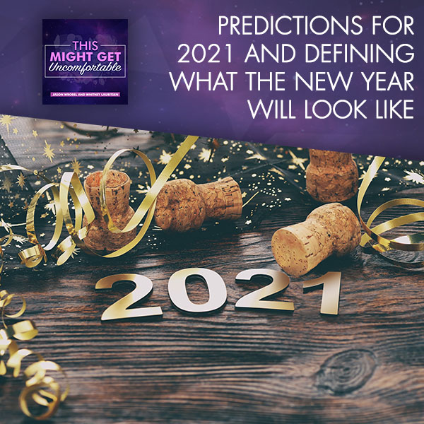 Predictions For 2021 And Defining What The New Year Will Look Like