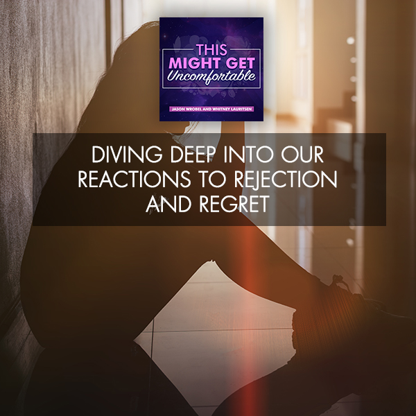 Diving Deep Into Our Reactions To Rejection And Regret
