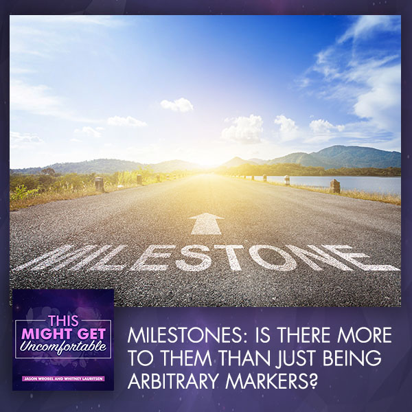 Milestones: Is There More To Them Than Just Being Arbitrary Markers?