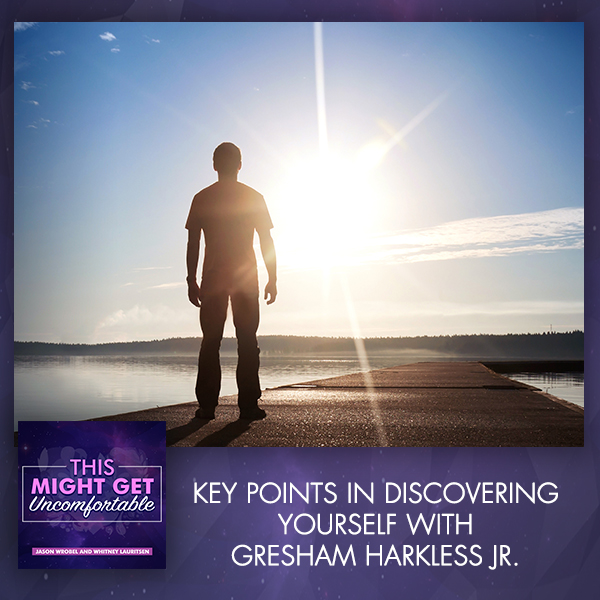 Key Points In Discovering Yourself With Gresham Harkless Jr.