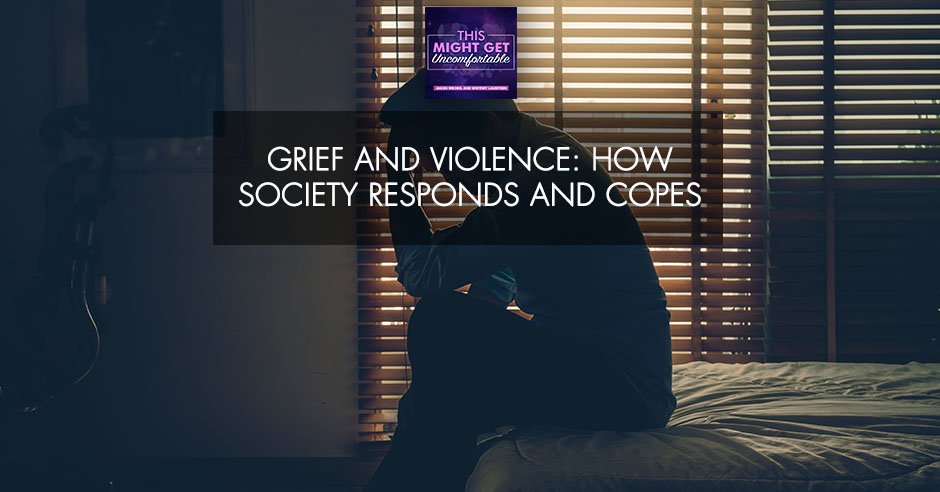 MGU 287 | Grief And Violence