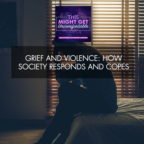 Grief And Violence: How Society Responds And Copes