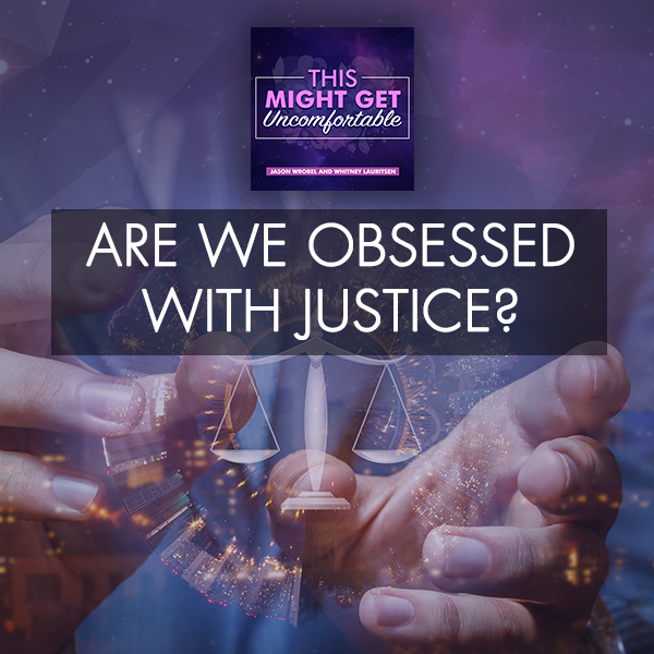 Are We Obsessed With Justice?