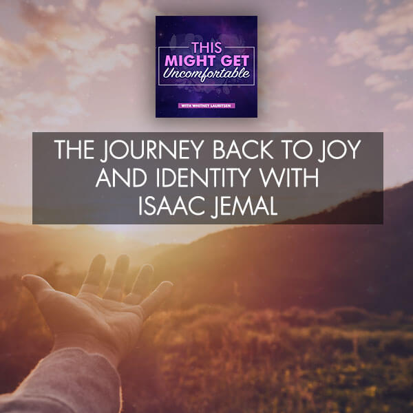 The Journey Back To Joy And Identity With Isaac Jemal