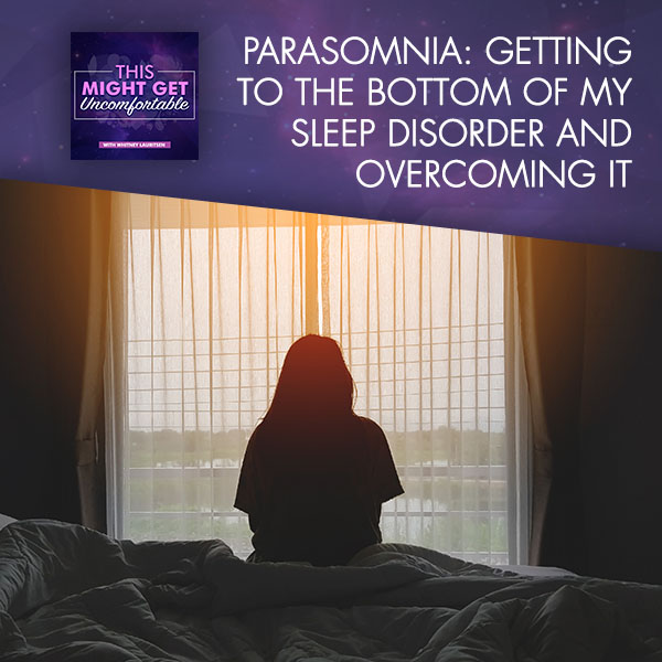Parasomnia: Getting To The Bottom Of My Sleep Disorder And Overcoming It