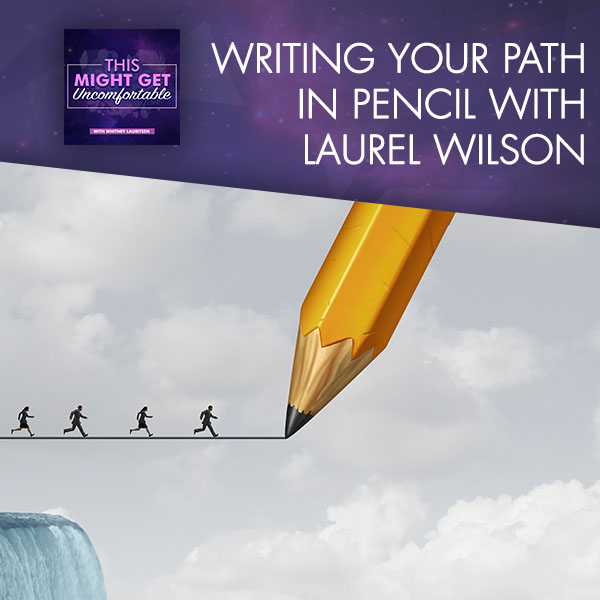 Writing Your Path In Pencil With Laurel Wilson
