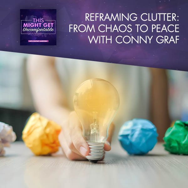 Reframing Clutter: From Chaos To Peace With Conny Graf
