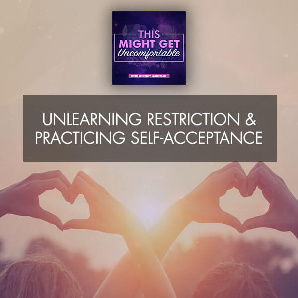 Unlearning Restriction & Practicing Self-Acceptance