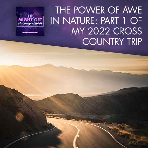 The Power Of Awe In Nature: Part 1 Of My 2022 Cross Country Trip