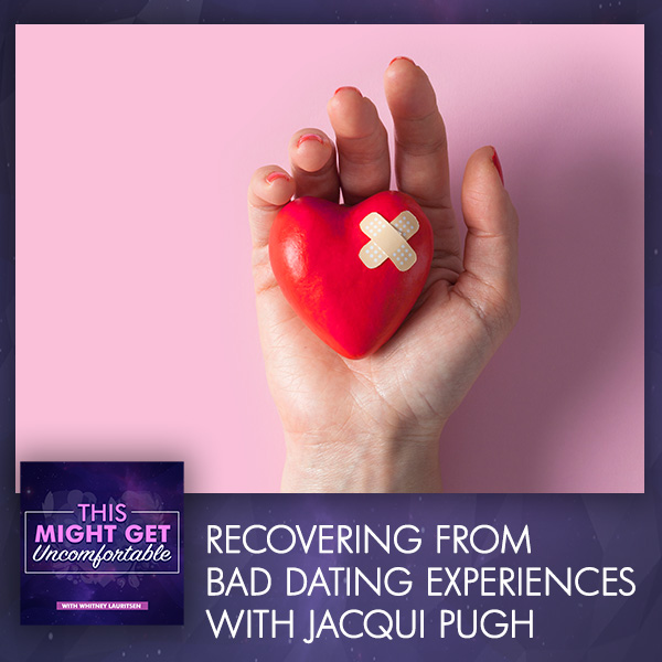 Recovering From Bad Dating Experiences With Jacqui Pugh