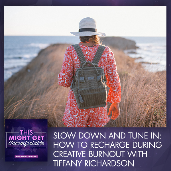 Slow Down And Tune In: How To Recharge During Creative Burnout With Tiffany Richardson
