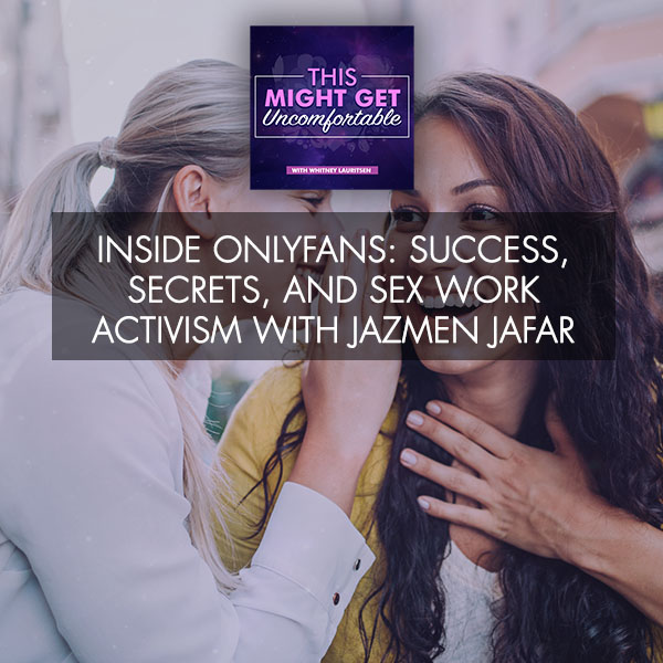 Inside OnlyFans: Success, Secrets, And Sex Work Activism With Jazmen Jafar
